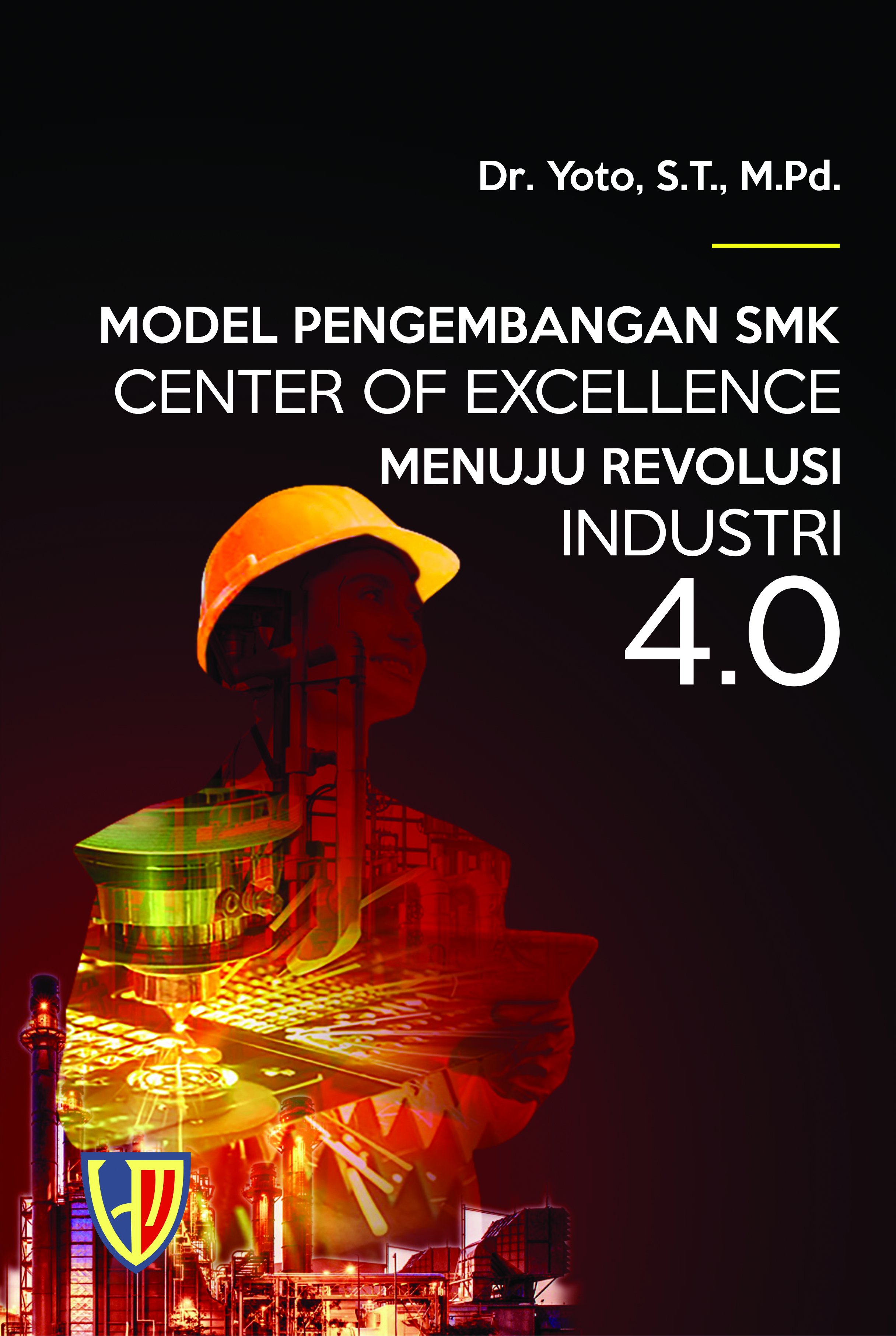 MODEL PENGEMBANGAN SMK CENTER OF EXCELLENCE MENUJU REVOLUSI INDUSTRI 4.0